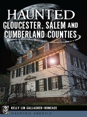 cover image of Haunted Gloucester, Salem and Cumberland Counties